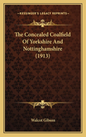 Concealed Coalfield Of Yorkshire And Nottinghamshire (1913)