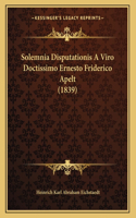 Solemnia Disputationis A Viro Doctissimo Ernesto Friderico Apelt (1839)