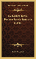 De Gallica Tertio Decimo Seculo Statuaria (1888)