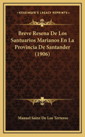 Breve Resena De Los Santuarios Marianos En La Provincia De Santander (1906)