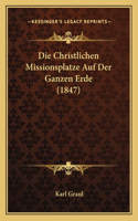 Die Christlichen Missionsplatze Auf Der Ganzen Erde (1847)