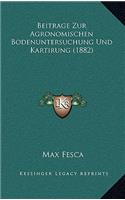 Beitrage Zur Agronomischen Bodenuntersuchung Und Kartirung (1882)