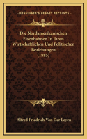 Die Nordamerikanischen Eisenbahnen In Ihren Wirtschaftlichen Und Politischen Beziehungen (1885)