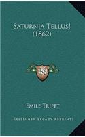 Saturnia Tellus! (1862)