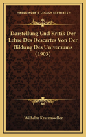 Darstellung Und Kritik Der Lehre Des Descartes Von Der Bildung Des Universums (1903)