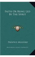 Faith Or Being Led By The Spirit