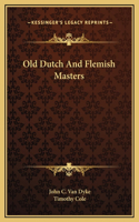 Old Dutch And Flemish Masters