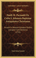 Paulli M. Paciaudii De Cultu S. Johannis Baptistae Antiquitates Christianae