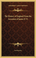 The History of England From the Accession of James II V1