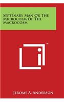 Septenary Man Or The Microcosm Of The Macrocosm