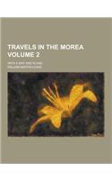 Travels in the Morea; With a Map and Plans Volume 2