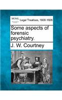 Some Aspects of Forensic Psychiatry.