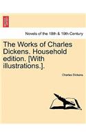 Works of Charles Dickens. Household Edition. [With Illustrations.].