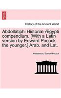 Abdollatiphi Histori Gypti Compendium. [With a Latin Version by Edward Pocock the Younger.] Arab. and Lat.