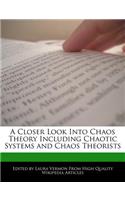 A Closer Look Into Chaos Theory Including Chaotic Systems and Chaos Theorists