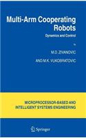 Multi-Arm Cooperating Robots: Dynamics and Control: (International Series on Microprocessor-Based and Intelligent)