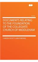 Documents Relating to the Foundation of the Collegiate Church of Middleham