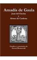 Amadís de Gaula. Juan del Encina y Alonso de Cardona.