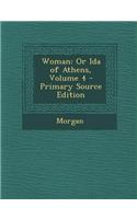 Woman: Or Ida of Athens, Volume 4 - Primary Source Edition