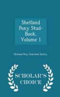 Shetland Pony Stud-Book, Volume 1 - Scholar's Choice Edition: (English)