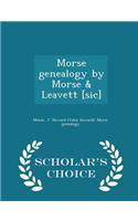Morse Genealogy by Morse & Leavett [Sic] - Scholar's Choice Edition