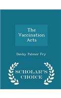 The Vaccination Acts - Scholar's Choice Edition