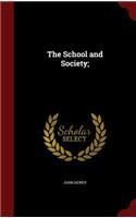 The School and Society;