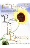Broken to Blooming: (English)