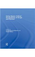 Using Space: Critical Geographies of Drugs and Alcohol