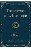 The Story of a Pioneer (Classic Reprint)