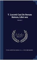 T. Lucreti Cari de Rerum Natura, Libri Sex; Volume 2