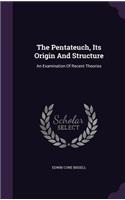 Pentateuch, Its Origin And Structure: An Examination Of Recent Theories