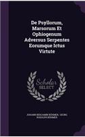 De Psyllorum, Marsorum Et Ophiogenum Adversus Serpentes Eorumque Ictus Virtute