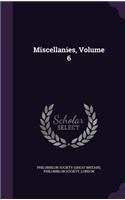 Miscellanies, Volume 6