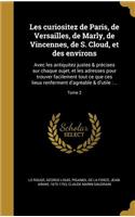 Les Curiositez de Paris, de Versailles, de Marly, de Vincennes, de S. Cloud, Et Des Environs