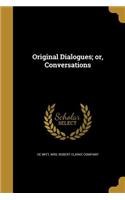 Original Dialogues; or, Conversations