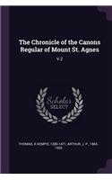 The Chronicle of the Canons Regular of Mount St. Agnes: V.2