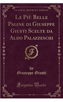 Le Più Belle Pagine di Giuseppe Giusti Scelte da Aldo Palazzeschi (Classic Reprint)
