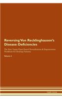 Reversing Von Recklinghausen's Disease: Deficiencies The Raw Vegan Plant-Based Detoxification & Regeneration Workbook for Healing Patients. Volume 4