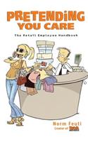 Pretending You Care: The Retail Employee Handbook