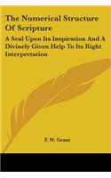 The Numerical Structure Of Scripture: A Seal Upon Its Inspiration And A Divinely Given Help To Its Right Interpretation(English)
