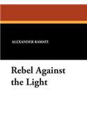 Rebel Against the Light