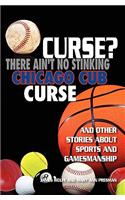Curse? There Ain't No Stinking Chicago Cub Curse