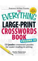 The Everything Large-Print Crosswords Book, Volume III: 150 jumbo crossword puzzles for easier reading & solving(Everything® Series)