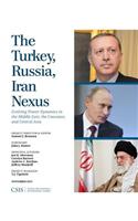 The Turkey, Russia, Iran Nexus
