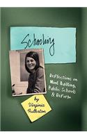 Schooling: Reflections on Mind Building, Teaching in Public Schools and Navigating Reforms