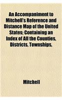 An Accompaniment to Mitchell's Reference and Distance Map of the United States; Containing an Index of All the Counties, Districts, Townships,