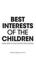 Best Interests of the Children - Family Views of Child Custody and Visitation