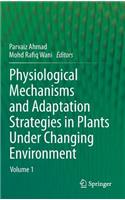 Physiological Mechanisms and Adaptation Strategies in Plants Under Changing Environment