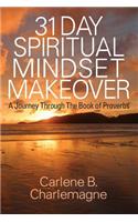 31 Day Spiritual Mindset Makeover: A Journey Through the Book of Proverbs(English)